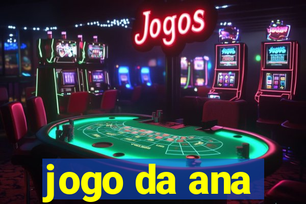 jogo da ana